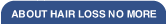ABOUT HAIR LOSS NO MORE